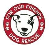 For Our Friends Dog Rescue